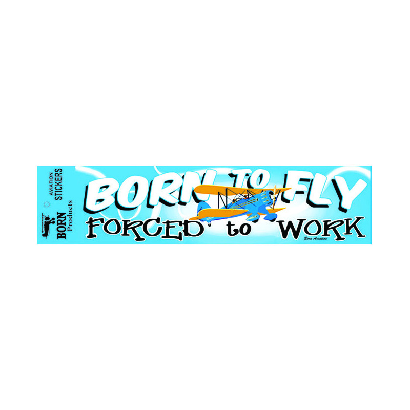 Born To Fly Forced To Work bumper sticker